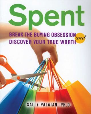 Spent : Break the Buying Obsession and Discover Your True Worth