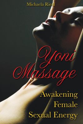 Yoni Massage : Awakening Female Sexual Energy