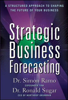 Strategic Business Forecasting: a Structured Approach to Shaping the Future of Your Business