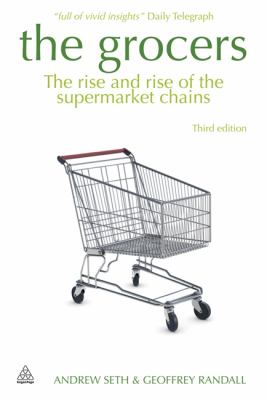 The Grocers : The Rise and Rise of Supermarket Chains
