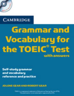 Cambridge Grammar and Vocabulary for the TOEIC Test with Answers : Self-Study Grammar and Vocabulary Reference and Practice