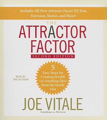 The Attractor Factor, 2nd Edition : 5 Easy Steps for Creating Wealth (or Anything Else) from the Inside Out