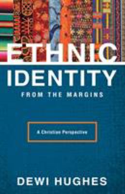 Ethnic Identity from the Margins : A Christian Perspective