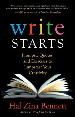 Write Starts : Prompts, Quotes, and Exercises to Jumpstart Your Creativity