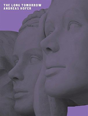 Andreas Hofer: the Long Tomorrow