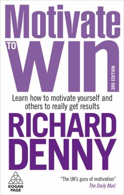 Motivate to Win : How to Motivate Yourself and Others
