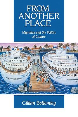 From Another Place : Migration and the Politics of Culture