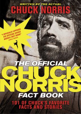 The Official Chuck Norris Fact Book : 101 of Chuck's Favorite Facts and Stories