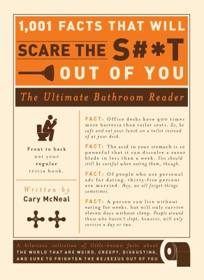 1,001 Facts That Will Scare the S#*t Out of You : The Ultimate Bathroom Reader