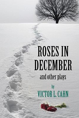 Roses in December : And Other Plays