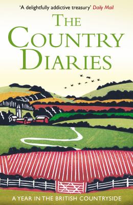 The Country Diaries : A Year in the British Countryside