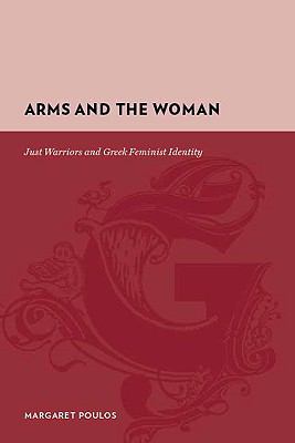 Arms and the Woman : Just Warriors and Greek Feminist Identity