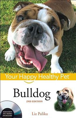 Bulldog : Your Happy Healthy Pet