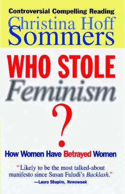 Who Stole Feminism? : How Women Have Betrayed Women