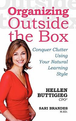 Organizing Outside the Box : Conquer Clutter Using Your Natural Learning Style