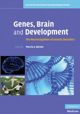 Genes, Brain and Development : The Neurocognition of Genetic Disorders