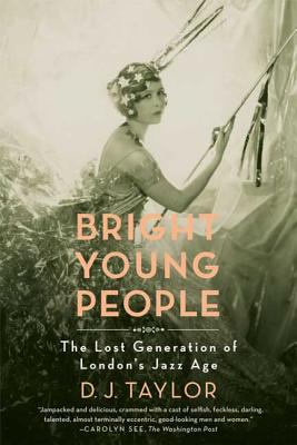 Bright Young People : The Rise and Fall of a Generation 1918-1940