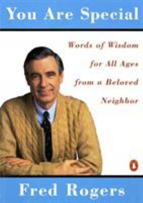 You Are Special : Neighborly Words of Wisdom from Mister Rogers