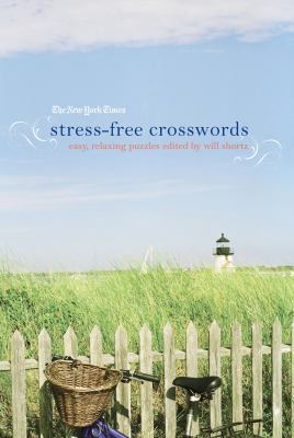 The New York Times Stress-Free Crosswords : Easy, Relaxing Puzzles