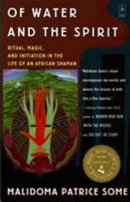 Of Water and the Spirit : Ritual, Magic and Initiation in the Life of an African Shaman