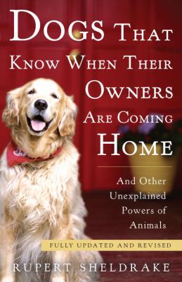 Dogs That Know When Their Owners Are Coming Home : Fully Updated and Revised