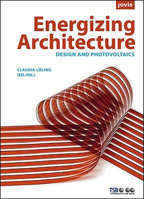Energizing Architecture : Design and Photovoltaics