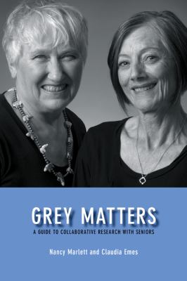 Grey Matters : A Guide for Collaborative Research with Seniors
