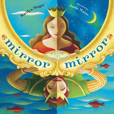 Mirror Mirror : A Book of Reverso Poems