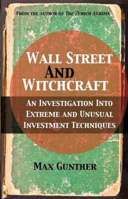 Wall Street and Witchcraft : An Investigation into Extreme and Unusual Investment Techniques