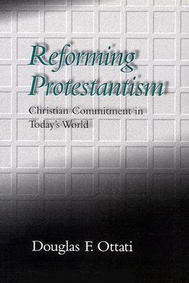 Reforming Protestantism : Christian Commitment in Today's World