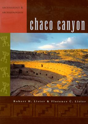 Chaco Canyon : Archaeology and Archaeologists