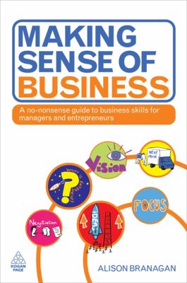 Making Sense of Business : A No-Nonsense Guide to Business Skills for Managers and Entrepreneurs