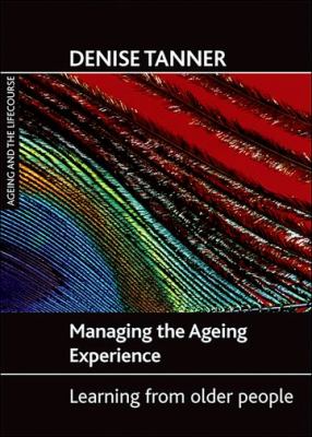 Managing the Ageing Experience : Learning from Older People