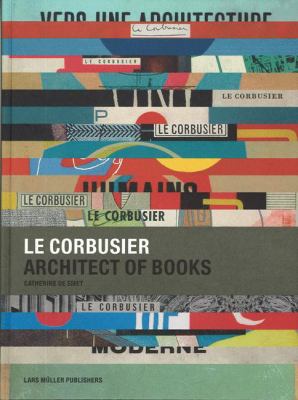 Le Corbusier: Architect of Books 1912-1965