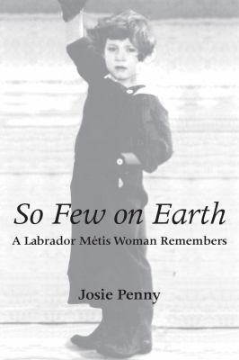 So Few on Earth : A Labrador Métis Woman Remembers