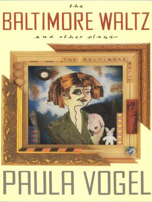 The Baltimore Waltz : And Other Plays
