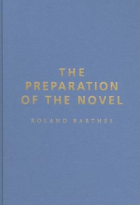 The Preparation of the Novel : Lecture Courses and Seminars at the Collège de France (1978-1979 And 1979-1980)