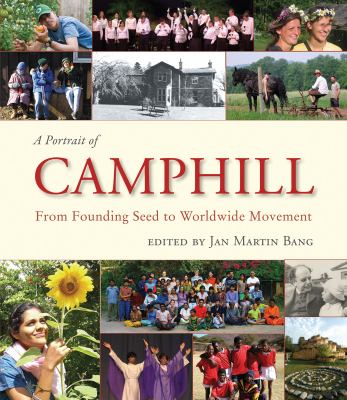 A Portrait of Camphill : From Founding Seed to Worldwide Movement