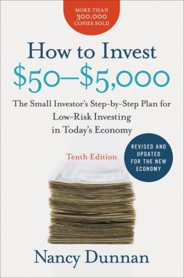 How to Invest $50-$5,000 10e : The Small Investor's Step-By-Step Plan for Low-Risk Investing in Today's Economy