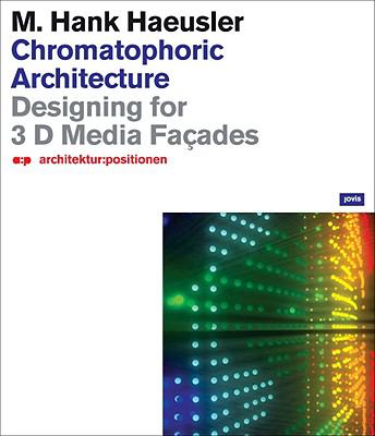 Chromatophoric Architecture : Designing for 3D Media Façades