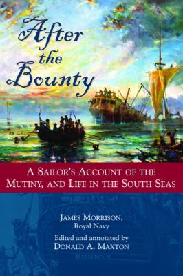 After the Bounty : A Sailor's Account of the Mutiny, and Life in the South Seas