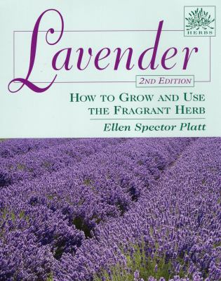 Lavender : How to Grow and Use the Fragrant Herb