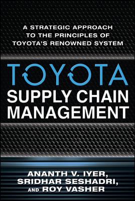 Toyota Supply Chain Management: a Strategic Approach to Toyota's Renowned System