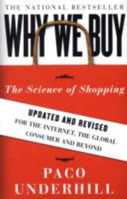 Why We Buy : The Science of Shopping--Updated and Revised for the Internet, the Global Consumer, and Beyond