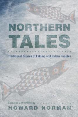 Northern Tales : Traditional Stories of Eskimo and Indian Peoples