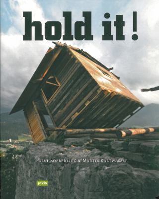 Hold It : Folke Köbberling and Martin Kaltwasser: the Art and Architecture of Public Spaces
