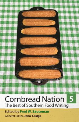 Cornbread Nation 5 : The Best of Southern Food Writing