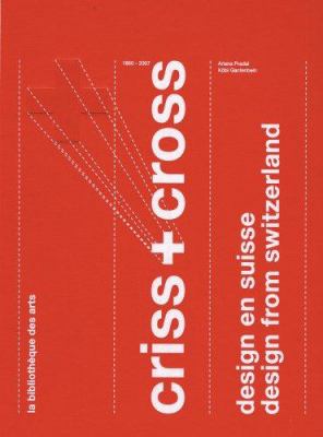 Criss and Cross: Design from Switzerland 1860-2007