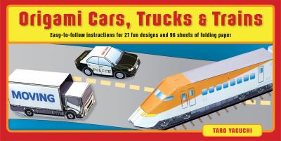 Origami Cars, Trucks and Trains Kit : Easy-to-Follow Instructions for 27 Fun Designs and 96 Sheets of Folding Paper