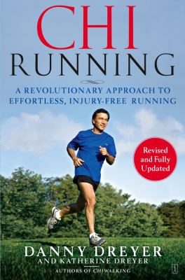 ChiRunning : A Revolutionary Approach to Effortless, Injury-Free Running